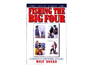 Fishing the Big Four: A Guide for Saltwater Anglers by Milt Rosk